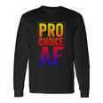 Pro Choice Af Reproductive Rights Cool V3 Long Sleeve T-Shirt Gifts ideas