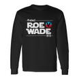 Protect Roe V Wade 1973 Pro Choice Rights My Body My Choice Long Sleeve T-Shirt Gifts ideas