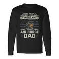 Proud Air Force Dad I Raised Mine Long Sleeve T-Shirt Gifts ideas