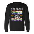 Proud Of You Free Dad Hugs Gay Pride Ally Lgbtq Men Long Sleeve T-Shirt Gifts ideas
