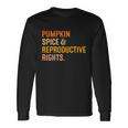 Pumpkin Spice Reproductive Rights Cool Fall Feminist Choice Long Sleeve T-Shirt Gifts ideas