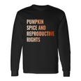 Pumpkin Spice Reproductive Rights Feminist Pro Choice Long Sleeve T-Shirt Gifts ideas