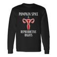 Pumpkin Spice And Reproductive Rights Pro Choice Feminist Great Long Sleeve T-Shirt Gifts ideas
