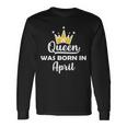 A Queen Was Born In April Birthday Long Sleeve T-Shirt Gifts ideas