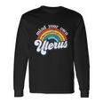 Rainbow Mind Your Own Uterus Pro Choice Feminist Women Meaningful Gif Long Sleeve T-Shirt Gifts ideas