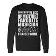 I Raised Mine Favorite Musician Tshirt Long Sleeve T-Shirt Gifts ideas
