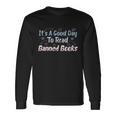 I Read Banned Books Its A Good Day To Read Banned Books Long Sleeve T-Shirt Gifts ideas