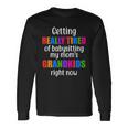 Really Tired Of Babysitting My Moms Grandkids Long Sleeve T-Shirt Gifts ideas