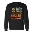 Retro Vintage Not Today Long Sleeve T-Shirt Gifts ideas