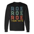 Roe Your Vote Pro Choice Vintage Retro Long Sleeve T-Shirt Gifts ideas