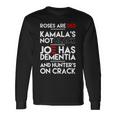 Roses Are Red Kamalas Not Black Joe Has Dementia And Hunters On Crack Tshirt Long Sleeve T-Shirt Gifts ideas