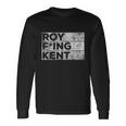 Roy Fing Kent Shirt Roy Fing Kent Tshirt Roy Freaking Kent Long Sleeve T-Shirt Gifts ideas