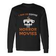 I Run On Coffee Horror Movies Halloween Quote Long Sleeve T-Shirt Gifts ideas