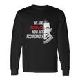 We Are Ruthless Now Act Accordingly Notorious Ruth Bader Ginsburg Rbg Long Sleeve T-Shirt Gifts ideas