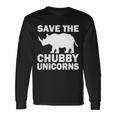 Save The Chubby Unicorns Long Sleeve T-Shirt Gifts ideas