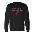 Save A Life Grope Your Wife Breast Cancer Tshirt Long Sleeve T-Shirt Gifts ideas