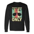 Back To Schol Fourth Grade Vibes Only Long Sleeve T-Shirt Gifts ideas