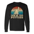 Show Me Your Pitties For A Pitbull Dog Lovers Long Sleeve T-Shirt Gifts ideas