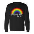 Sounds Gay Im In Lgbt Tshirt Long Sleeve T-Shirt Gifts ideas