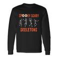 Spooky Scary Skeletons Halloween Quote V2 Long Sleeve T-Shirt Gifts ideas