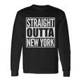 Straight Outta New York Long Sleeve T-Shirt Gifts ideas