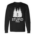 Stupid Tree Disc Golf Tshirt Long Sleeve T-Shirt Gifts ideas