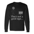 Thats Not A Good Sign Stick Figure Long Sleeve T-Shirt Gifts ideas