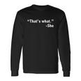 Thats What She Said Long Sleeve T-Shirt Gifts ideas