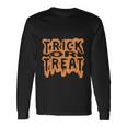 Trick Or Treat Halloween Quote Long Sleeve T-Shirt Gifts ideas