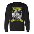 Truck Driver Warning This Trucker Does Not Play Well Long Sleeve T-Shirt Gifts ideas