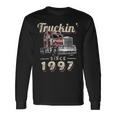Trucker Truckin Since 1997 Trucker Big Rig Driver 25Th Birthday Long Sleeve T-Shirt Gifts ideas