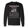 Trucker Trucker Wife Shirt Not Imaginary Truckers Wife Shirts Long Sleeve T-Shirt Gifts ideas