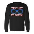 Try Not To Suck Chicago Baseball Glasses Tshirt Long Sleeve T-Shirt Gifts ideas