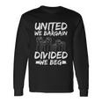 United We Bargain Divided We Beg Labor Day Union Worker Long Sleeve T-Shirt Gifts ideas