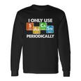 I Only Use Sarcasm Periodically Science Tshirt Long Sleeve T-Shirt Gifts ideas