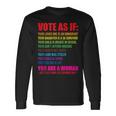 Vote As If Your Life Depends On It Human Rights Long Sleeve T-Shirt Gifts ideas