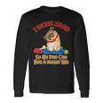 I Work Hard So My Pug Can Live A Better Life Long Sleeve T-Shirt Gifts ideas