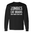 Zombies Eat Brains So Youre Safe Long Sleeve T-Shirt Gifts ideas