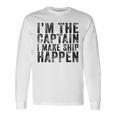 Im The Captain I Make Ship Happen Funny Boating Boat Retro  Unisex Long Sleeve