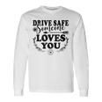 Best Friend Drive Safe Someone Loves You Long Sleeve T-Shirt Gifts ideas