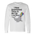 I Have Disappointed Those In My Life I Love Most V3 Long Sleeve T-Shirt Gifts ideas