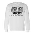 Some Girls Are Best Friends Long Sleeve T-Shirt Gifts ideas