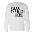 Relax The Djs Here Long Sleeve T-Shirt Gifts ideas