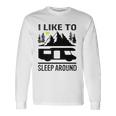 I Like To Sleep Around Camper Long Sleeve T-Shirt Gifts ideas