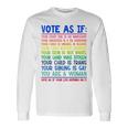 Vote As If Your Life Depends On It Human Rights Long Sleeve T-Shirt Gifts ideas