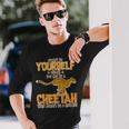 Always Be A Cheetah Tshirt Long Sleeve T-Shirt Gifts for Him