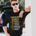 Always Give A 100 At Work Tshirt Long Sleeve T-Shirt Gifts for Him