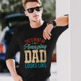 Amazing Daddy Amazing Dad This Is What An Amazing Dad Long Sleeve T-Shirt Gifts for Him