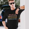 Believer Motivator Innovator Educator Retro Sarcasm Long Sleeve T-Shirt Gifts for Him