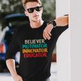 Believer Motivator Innovator Educator Tee For Teacher Long Sleeve T-Shirt Gifts for Him